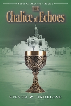 The Chalice of Echoes (Nexus of Arcanus)