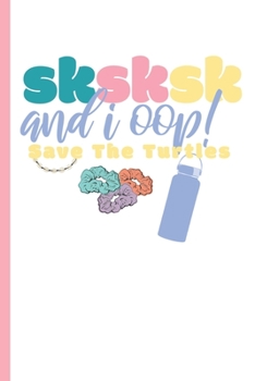 SKSKSK And I Oop Save The Turtles: VISCO Girl Diary Journal, Blank Lined Book