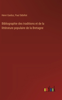 Hardcover Bibliographie des traditions et de la littérature populaire de la Bretagne [French] Book