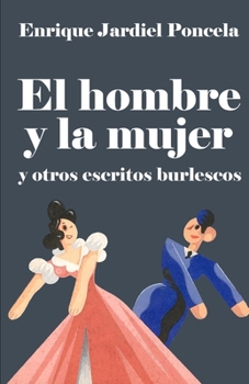 Paperback El hombre y la mujer: y otros escritos burlescos [Spanish] Book