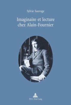 Imaginaire et lecture chez Alain-Fournier = Imaginaire Et Lecture Chez Alain-Fournier