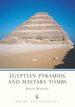Egyptian Pyramids and Mastaba Tombs (Shire Egyptology Series) - Book  of the Egypt