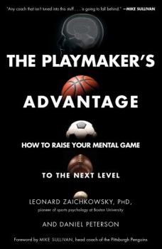 Hardcover The Playmaker's Advantage: How to Raise Your Mental Game to the Next Level Book