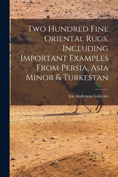 Paperback Two Hundred Fine Oriental Rugs, Including Important Examples From Persia, Asia Minor & Turkestan Book