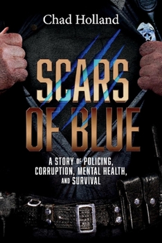 Paperback Scars of Blue: A Story of Policing, Corruption, Mental Health, and Survival Book