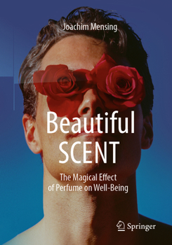 Paperback Beautiful Scent: The Magical Effect of Perfume on Well-Being Book