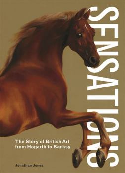 Hardcover Sensations: The Story of British Art from Hogarth to Banksy Book