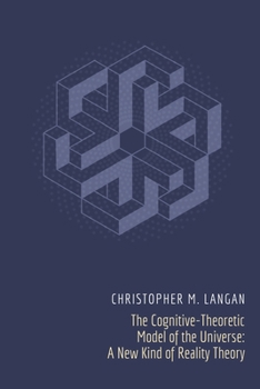 Paperback The Cognitive-Theoretic Model of the Universe: A New Kind of Reality Theory Book
