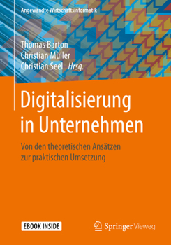 Paperback Digitalisierung in Unternehmen: Von Den Theoretischen Ansätzen Zur Praktischen Umsetzung [German] Book