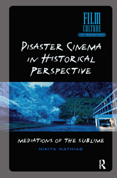 Hardcover Disaster Cinema in Historical Perspective: Mediations of the Sublime Book