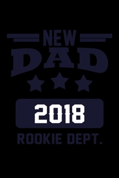 Paperback New Dad 2018 Rookie Dept.: Food Journal - Track your Meals - Eat clean and fit - Breakfast Lunch Diner Snacks - Time Items Serving Cals Sugar Pro Book