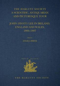 A Scientific, Antiquarian and Picturesque Tour: John (Fiott) Lee in Ireland, England and Wales, 1806-1807