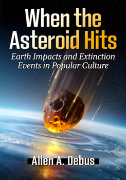 Paperback When the Asteroid Hits: Earth Impacts and Extinction Events in Popular Culture Book