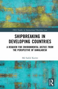 Hardcover Shipbreaking in Developing Countries: A Requiem for Environmental Justice from the Perspective of Bangladesh Book
