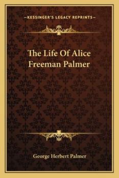 Paperback The Life Of Alice Freeman Palmer Book