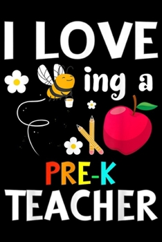 I love ing a Pre-K Teacher: I love being a Pre K Teacher Great gift for Pre K Teacher Journal/Notebook Blank Lined Ruled 6x9 100 Pages