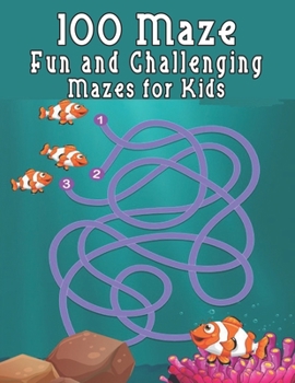100 maze. Fun and Challenging Mazes for Kids: (8.5''x11.5'') Ages 4-8: Maze Activity Book - 4-6, 6-8 - Workbook for Games, Puzzles, and Problem . Fun