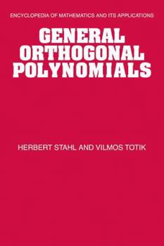 General Orthogonal Polynomials - Book #43 of the Encyclopedia of Mathematics and its Applications
