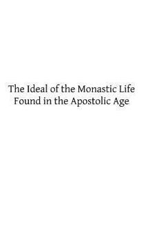 Paperback The Ideal of the Monastic Life Found in the Apostolic Age Book