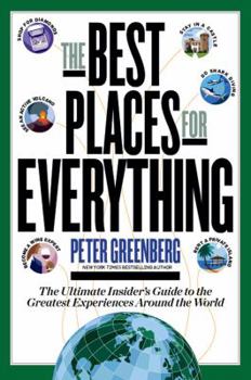 Paperback The Best Places for Everything: The Ultimate Insider's Guide to the Greatest Experiences Around the World Book