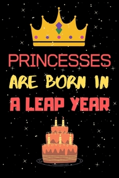 PRINCESSES ARE BORN IN A LEAP YEAR: Leap year birthday gifts for women anniversary gifts for women who born in 29 February