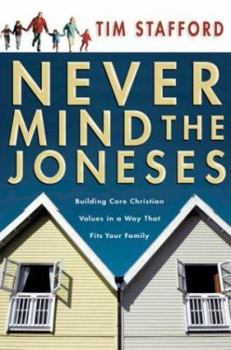 Hardcover Never Mind the Joneses: Building Core Christian Values in a Way That Fits Your Family Book