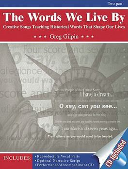 Paperback The Words We Live by: Creative Songs Teaching Historical Words That Shape Our Lives Book