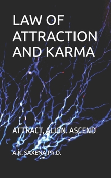 LAW OF ATTRACTION AND KARMA: ATTRACT, ALIGN. ASCEND