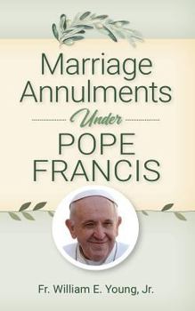 Paperback Marriage Annulments Under Pope Francis Book