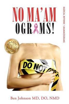 Paperback No Ma'amograms: Radical Rethink on Mammograms Book