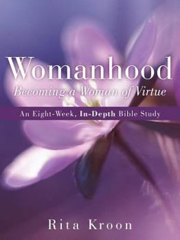 Paperback Womanhood: Becoming a Woman of Virtue Book