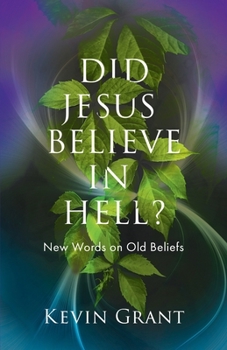 Paperback Did Jesus Believe in Hell?: New Words on Old Beliefs Book