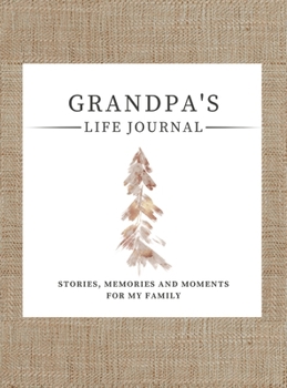 Hardcover Grandpa's Life Journal: Stories, Memories and Moments for My Family A Guided Memory Journal to Share Grandpa's Life Book