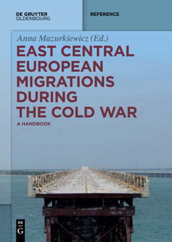 Paperback East Central European Migrations During the Cold War: A Handbook Book