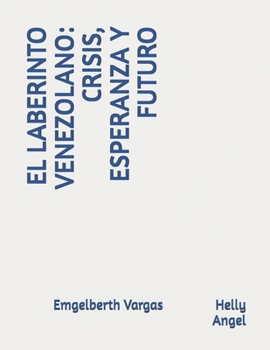 Paperback El Laberinto Venezolano: Crisis, Esperanza Y Futuro [Spanish] Book