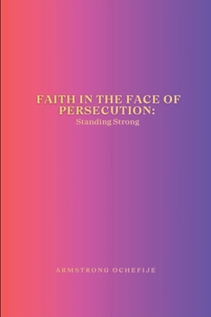 Paperback Faith in the Face of Persecution: Standing Strong Book