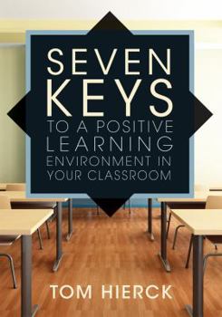 Paperback Seven Keys to a Positive Learning Environment in Your Classroom Book