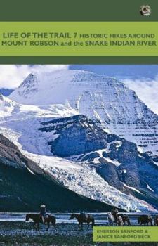 Paperback Life of the Trail 7:Historic Hikes around Mt. Robson and the Snake Indian River Book