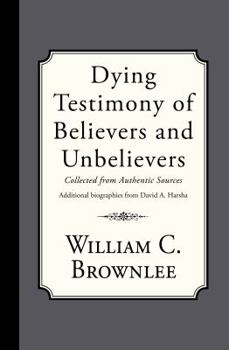 Paperback Dying Testimony of Believers and Unbelievers Book