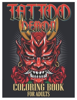 Paperback Tattoo Demon Coloring Book for Adults: Tattoo Adult Coloring Book, Beautiful and Awesome Tattoo Coloring Pages Such As Adult to Get Stress Relieving a Book