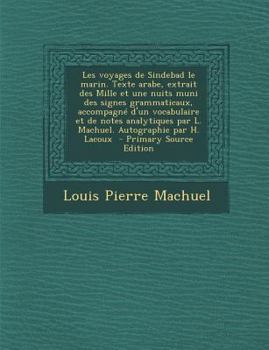 Paperback Les Voyages de Sindebad Le Marin. Texte Arabe, Extrait Des Mille Et Une Nuits Muni Des Signes Grammaticaux, Accompagne D'Un Vocabulaire Et de Notes an [Arabic] Book