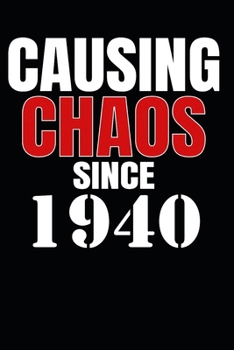 Causing Chaos Since 1940: Birth Year Lined Journal Notebook