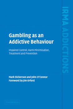 Paperback Gambling as an Addictive Behaviour: Impaired Control, Harm Minimisation, Treatment and Prevention Book