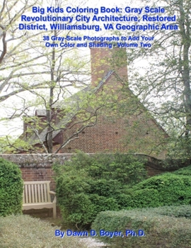 Paperback Big Kids Coloring Book: Gray Scale Revolutionary City Architecture, Restored District, Williamsburg, VA Geographic Area: Photographs to Add Your Own C Book