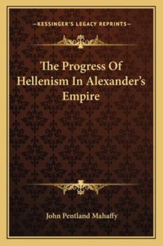 Paperback The Progress Of Hellenism In Alexander's Empire Book