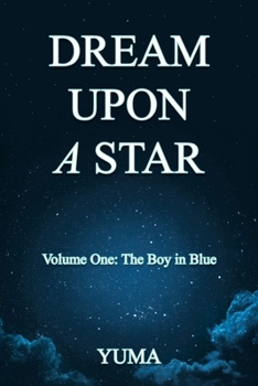 Paperback Dream Upon a Star: Volume One: The Boy in Blue Book