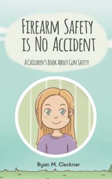 Paperback Firearm Safety Is No Accident: A Gun Safety Book for Children Book