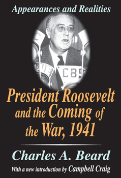 Paperback President Roosevelt and the Coming of the War, 1941: Appearances and Realities Book