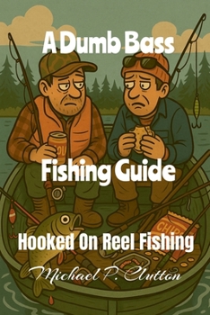 A Dumb Bass Fishing Guide (Hooked on Reel Fishing)