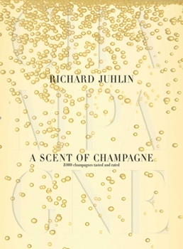 Hardcover A Scent of Champagne: 8,000 Champagnes Tested and Rated Book